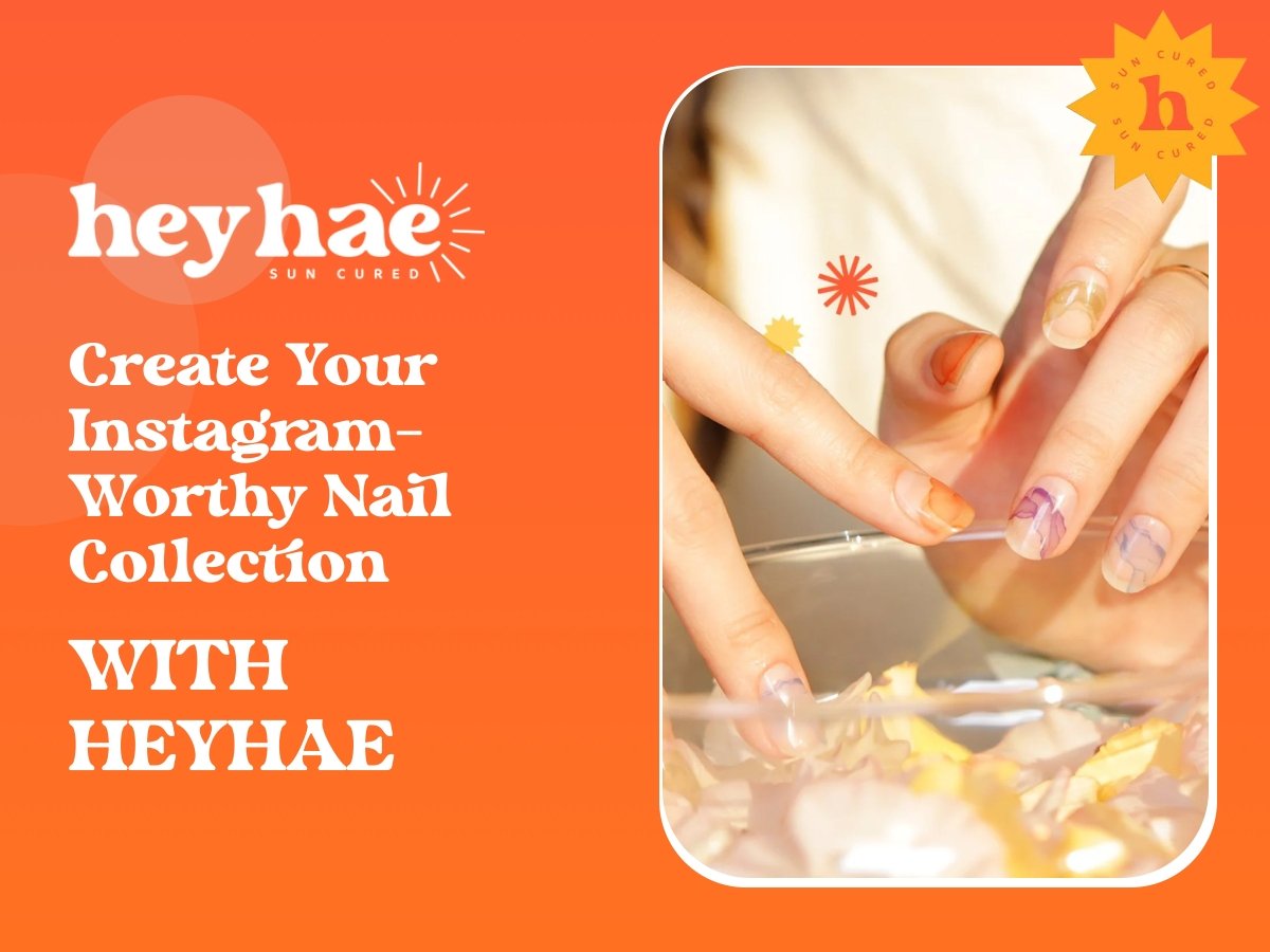 Create Your Instagram-Worthy Nail Collection with heyhae - Heyhae