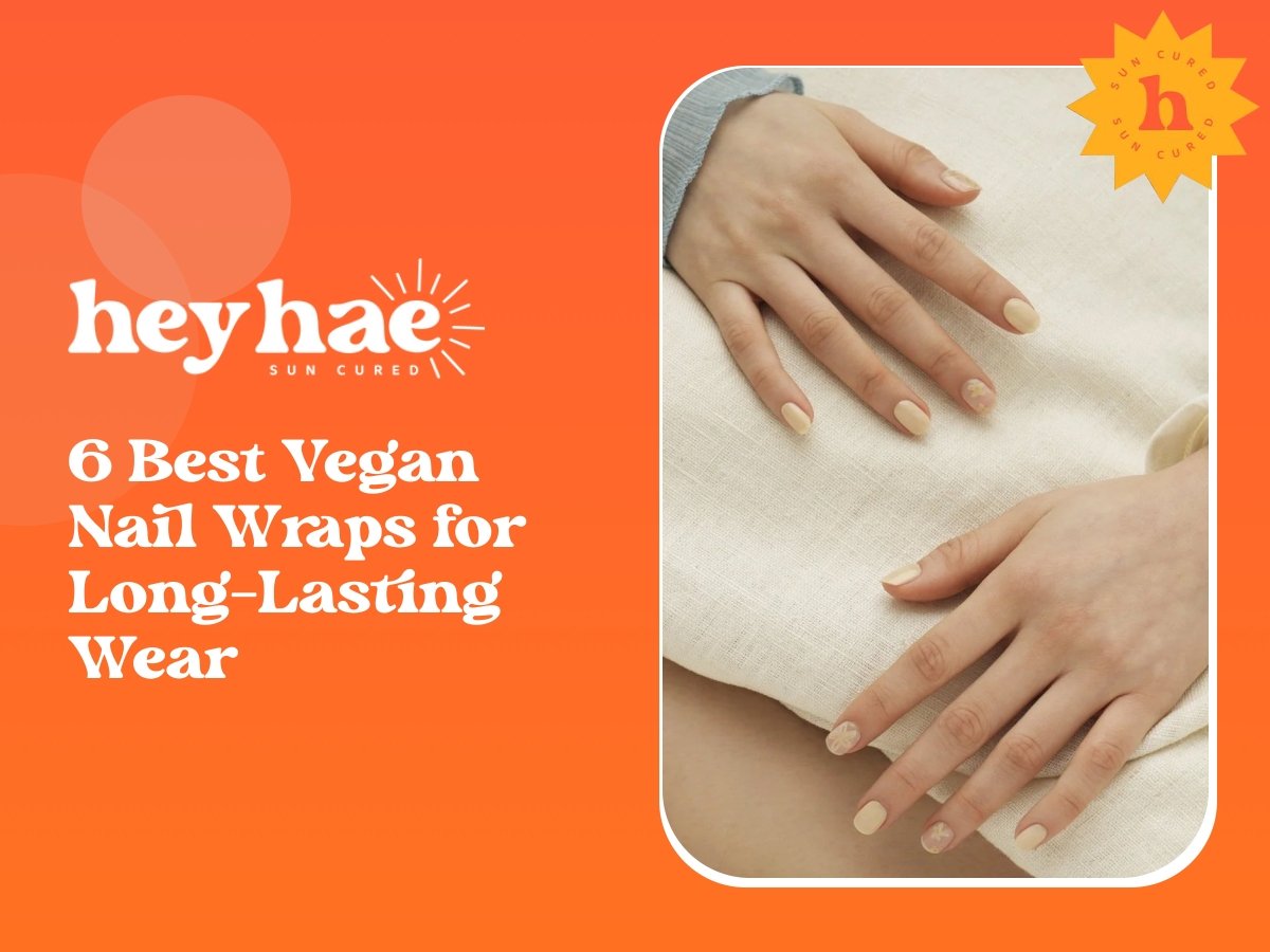 6 Best Vegan Nail Wraps for Long-Lasting Wear - Heyhae