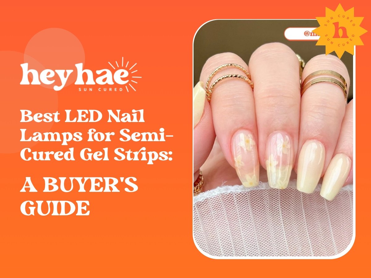 Best LED Nail Lamps for Semi-Cured Gel Strips: A Buyer's Guide - Heyhae