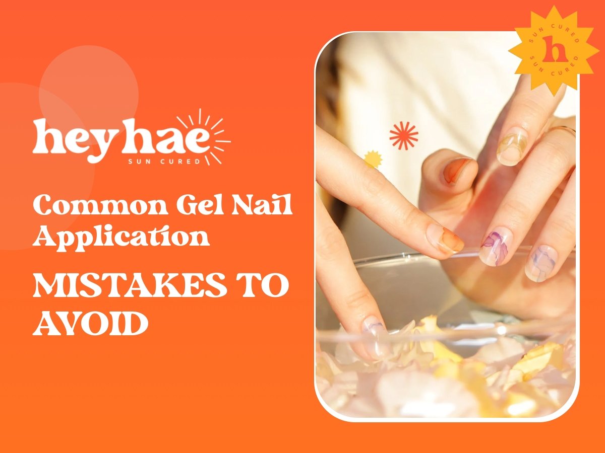 Common Gel Nail Application Mistakes to Avoid - Heyhae