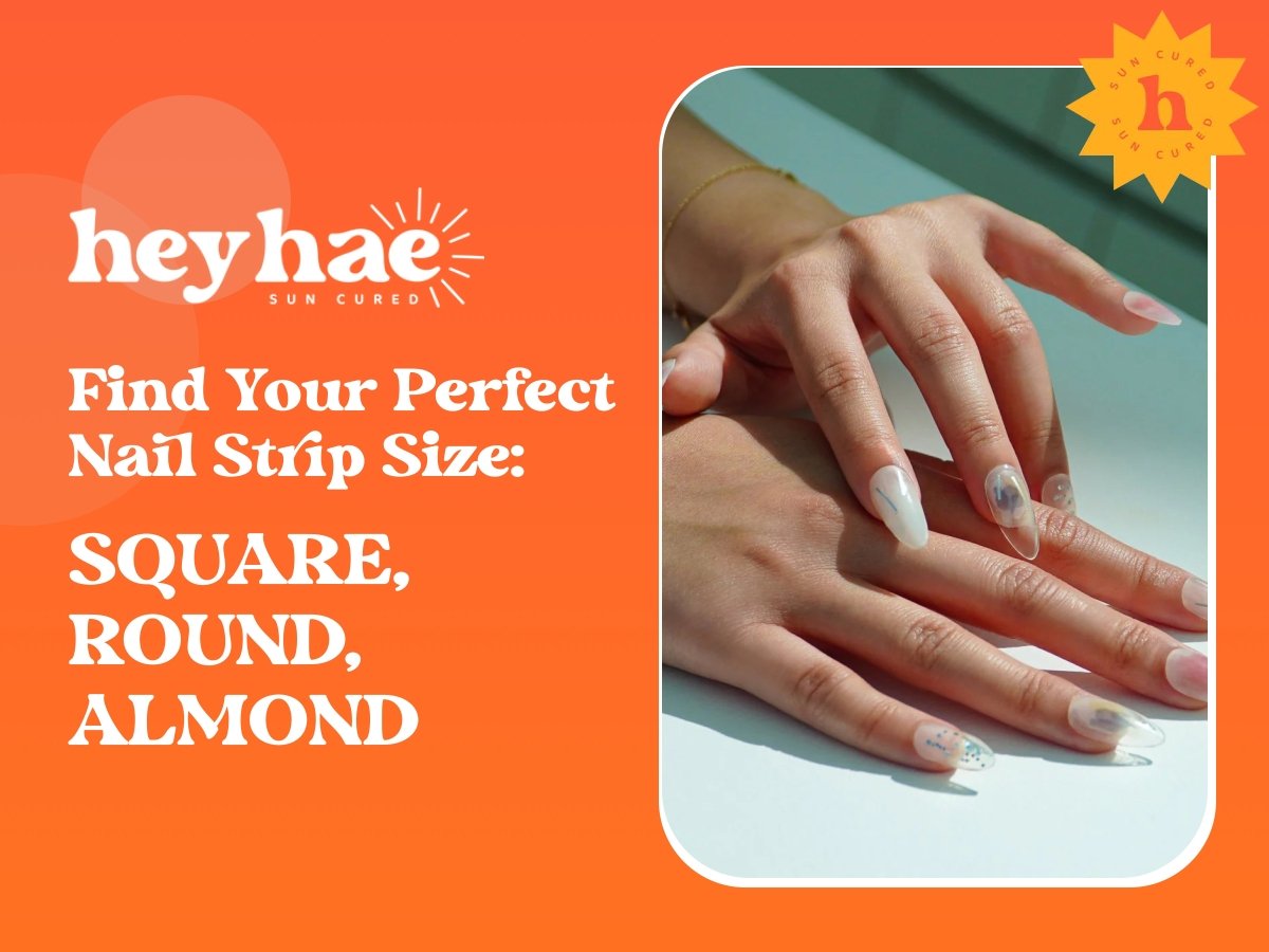 Find Your Perfect Nail Strip Size: Square, Round, Almond - Heyhae