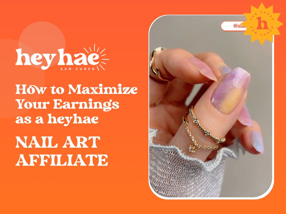 How to Maximize Your Earnings as a heyhae Nail Art Affiliate - Heyhae