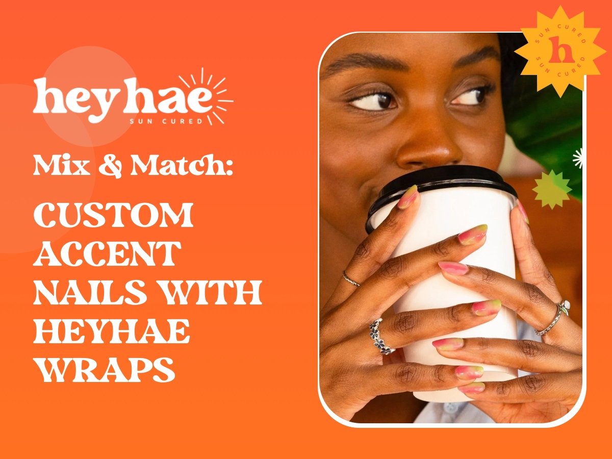 Mix & Match: Custom Accent Nails with heyhae Wraps - Heyhae